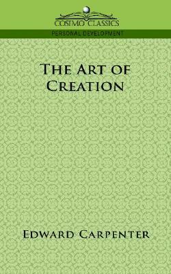 The Art of Creation by Edward Carpenter