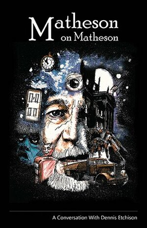 Matheson on Matheson: A Conversation With Dennis Etchison by Dennis Etchison
