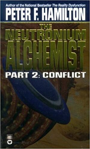 The Neutronium Alchemist 2: Conflict by Peter F. Hamilton