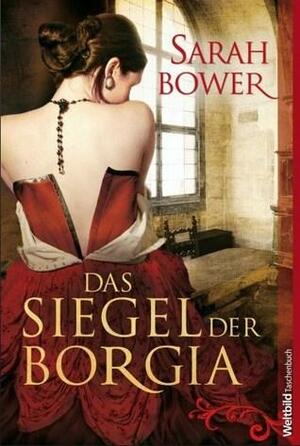 Das Siegel der Borgia by Sarah Bower, Barbara Steckhan, Katharina Förs, Bernhard Jendricke
