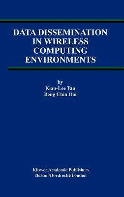 Data Dissemination in Wireless Computing Environments by Beng Chin Ooi, Kian-Lee Tan