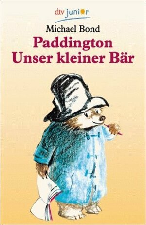 Paddington - Unser kleiner Bär by Michael Bond