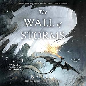 The Wall of Storms by Ken Liu