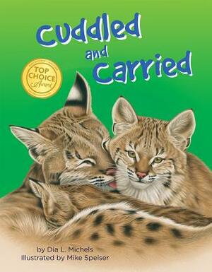 Cuddled and Carried by Dia L. Michels