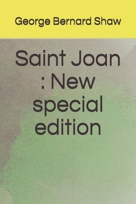 Saint Joan: New special edition by George Bernard Shaw