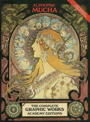 Alphonse Mucha, The Complete Graphic Works. by Alphonse Mucha