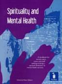 Spirituality and Mental Health: A Handbook for Service Users, Carers and Staff Wishing to Bring a Spiritual Dimension to Mental Health Services by Peter Gilbert