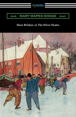 Hans Brinker, or The Silver Skates by Mary Mapes Dodge