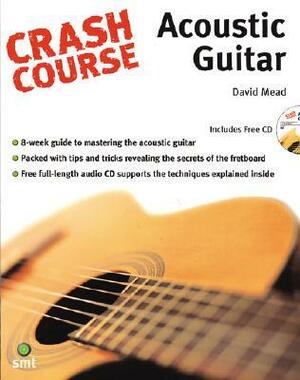 Crash Course Acoustic Guitar by David Mead