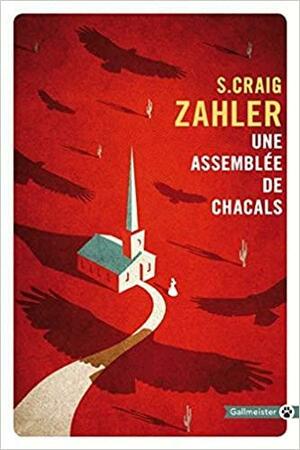Une assemblée de chacals by S. Craig Zahler