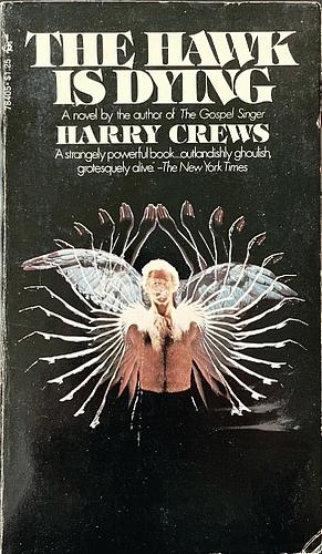 The Hawk Is Dying by Harry Crews, Harry Crews