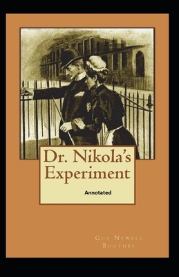 Dr. Nikola's Experiment Annotated by Guy Newell Boothby