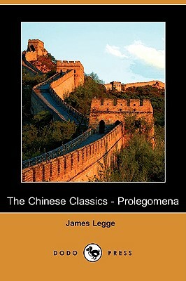 The Chinese Classics - Prolegomena (Dodo Press) by James Legge