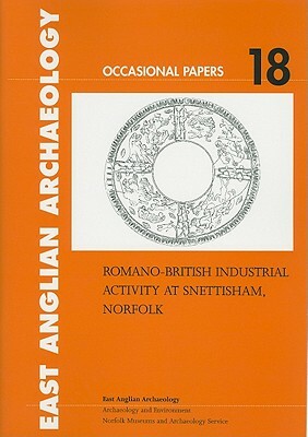 Romano-British Industrial Activity at Snettisham, Norfolk: Archaeological Investigations at Strickland Avenue and Station Road by Alice Lyons