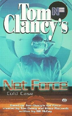 Tom Clancy's Net Force: Cold Case by Bill McCay