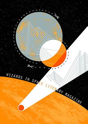 Wizards in Space Literary Magazine Issue 7 by Olivia Dolphin