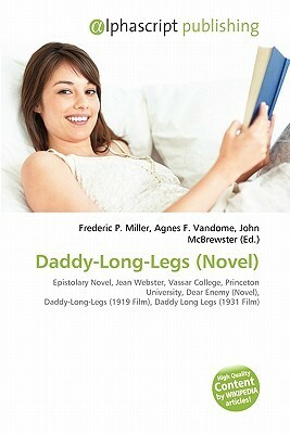 Daddy-Long-Legs (Novel) by Agnes F. Vandome, Frederic P. Miller, John McBrewster