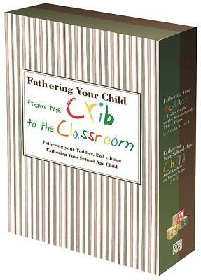 Fathering Your Child from the Crib to the Classroon: A Dad's Guide to Years 2-9 by Armin Brott