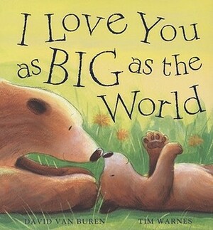 I Love You As Big As the World by Tim Warnes, David Van Buren