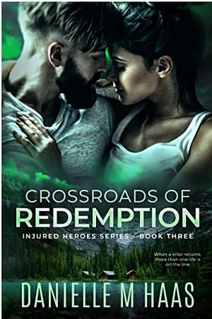 Crossroads of Redemption by Danielle M. Haas, Danielle M. Haas