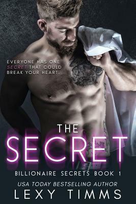 The Secret: Billionaire Steamy Romance by Lexy Timms