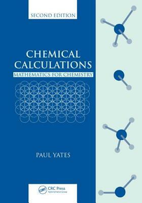 Chemical Calculations: Mathematics for Chemistry by Paul Yates