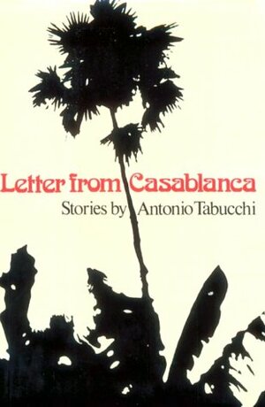 Letter from Casablanca: Stories by Antonio Tabucchi