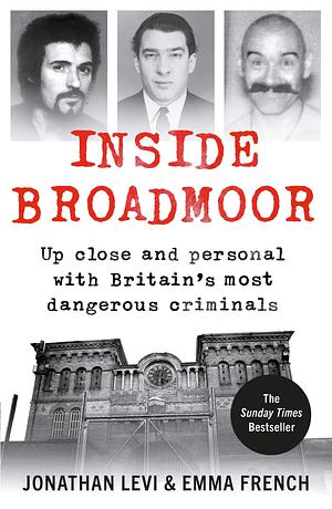 Inside Broadmoor by Jonathan Levi, Jonathan Levi, Emma French