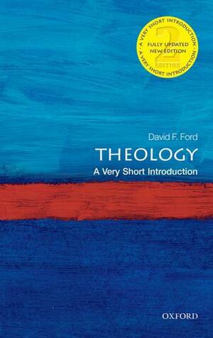 Theology: A Very Short Introduction: Edition 2 by David Ford