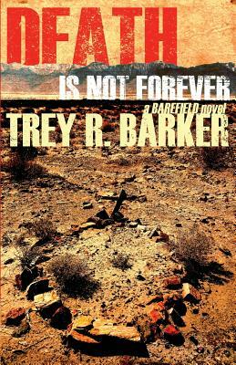 Death is Not Forever by Trey R. Barker