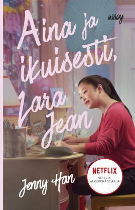 Aina ja ikuisesti, Lara Jean by Jenny Han