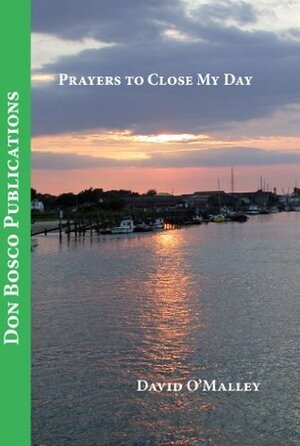 Prayers to Close My Day by David O'Malley