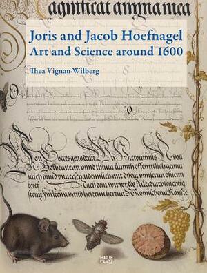 Joris and Jacob Hoefnagel: Art and Science Around 1600 by 