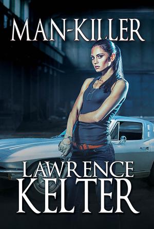 Man-Killer: Gina Cototi Cases, Book I by Lawrence Kelter