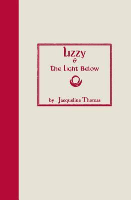 Lizzy & the Light Below: Third Edition by Jacqueline Thomas