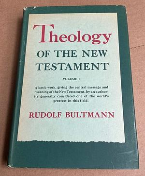 Theology of the New Testament, Volume 1 by Rudolf Karl Bultmann