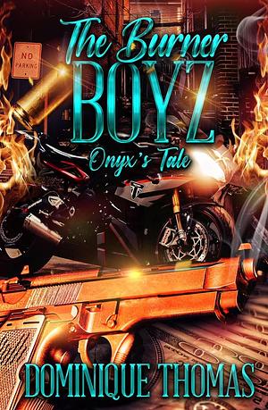 Onyx's Tale: The Burner Boyz MC Book 4 by Dominique Thomas, Dominique Thomas