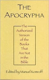 The Apocrypha: Or Non-Canonical Books of the Bible - The King James Version by Manuel Komroff