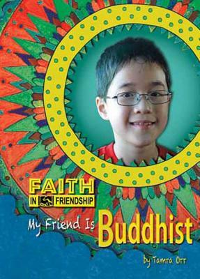 My Friend Is Buddhist by Tamra B. Orr