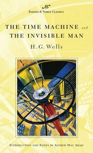 The Time Machine and The Invisible Man by H.G. Wells