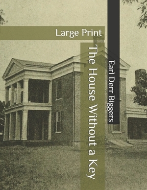 The House Without a Key: Large Print by Earl Derr Biggers