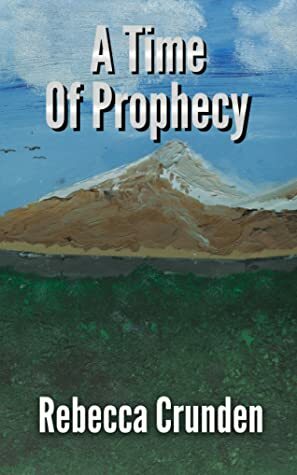 A Time of Prophecy by Rebecca Crunden