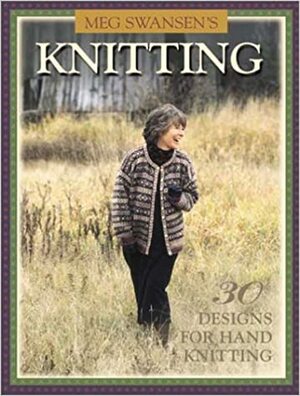 Meg Swansen's Knitting by Meg Swansen