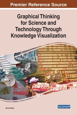 Graphical Thinking for Science and Technology Through Knowledge Visualization by Anna Ursyn