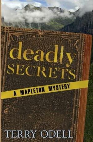 Deadly Secrets: A Mapleton Mystery by Terry Odell