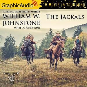 The Jackals Dramatized Adaptation by Matthew Pauli, Bradley Smith, William W. Johnstone, William W. Johnstone