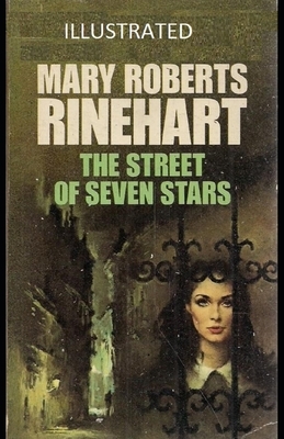 The Street of Seven Stars Illustrated by Mary Roberts Rinehart