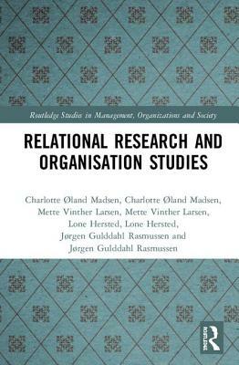 Relational Research and Organisation Studies by Mette Vinther Larsen, Charlotte Øland Madsen, Lone Hersted