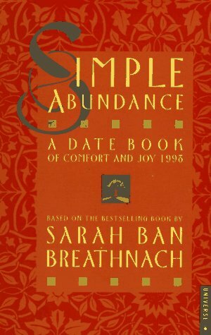 Simple Abundance: A Date Book of Comfort and Joy by Sarah Ban Breathnach