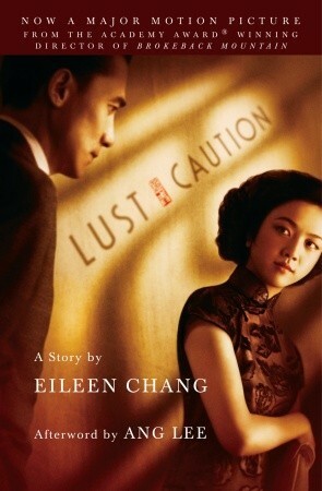 Lust, Caution: The Story by Julia Lovell, Eileen Chang, James Schamus